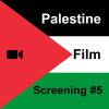 Palestine Film Screening #5
